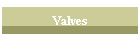 Valves